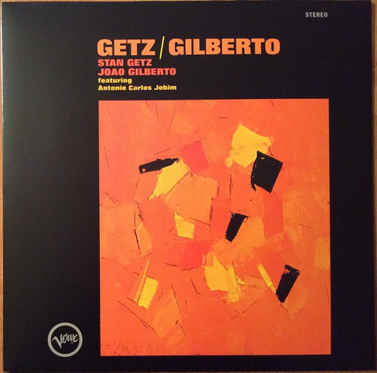 Getz / Gilberto - Stan Getz & Joao Gilberto - Stan Getz & Joao Gilberto - Universal Music
