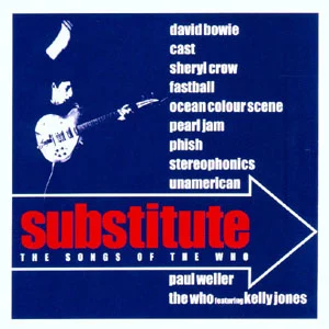 Substitute - The Songs Of The Who - David Bowie , Pearl Jam Etc​
